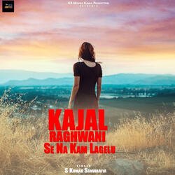 Kajal Raghwani Se Na Kam Lagelu-Gx0AfThFWUs