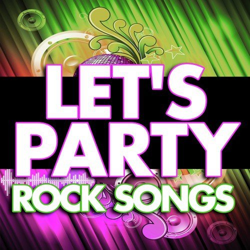Let's Party Rock Songs