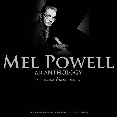 Mel Powell - An Anthology by Montecarlo Jazz Recordings