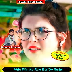 Mela Film Ko Role Bta De Gurjar-RjwaeRVJTUI