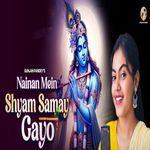 Nainan Me Shyam Samay Gayo