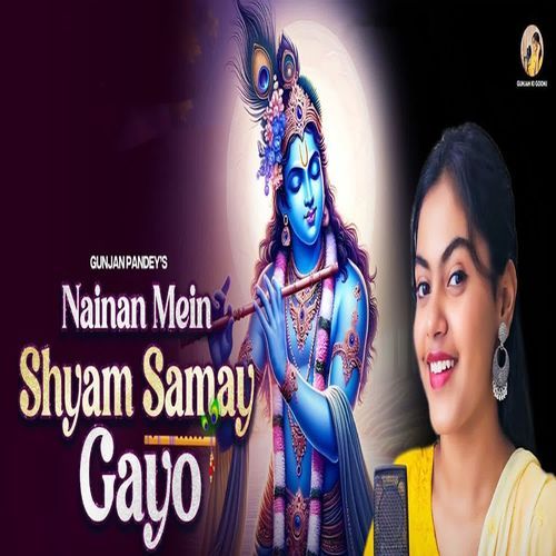 Nainan Me Shyam Samay Gayo