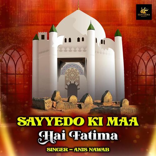 Sayyedo Ki Maa Hai Fatima