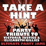 Take a Hint (Party Tribute to Victoria Justice & Elizabeth Gillies)