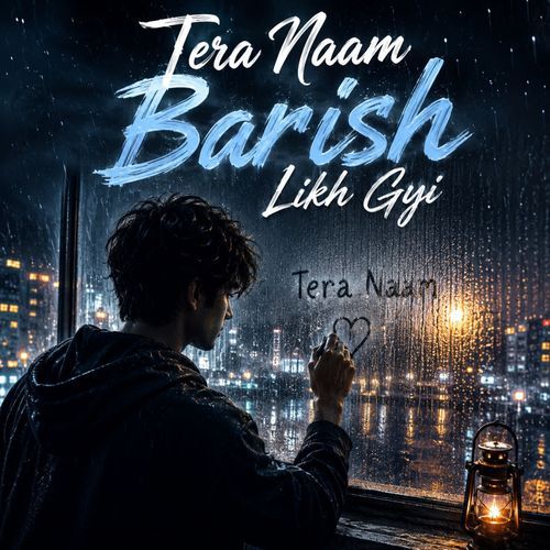 Tera Naam Barish Likh Gyi
