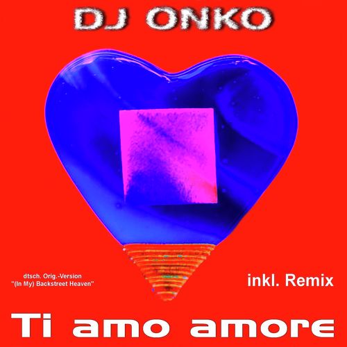 Ti amo amore ((In My) Backstreet Heaven)