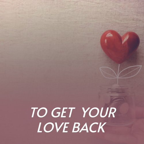 To Get Your Love Back