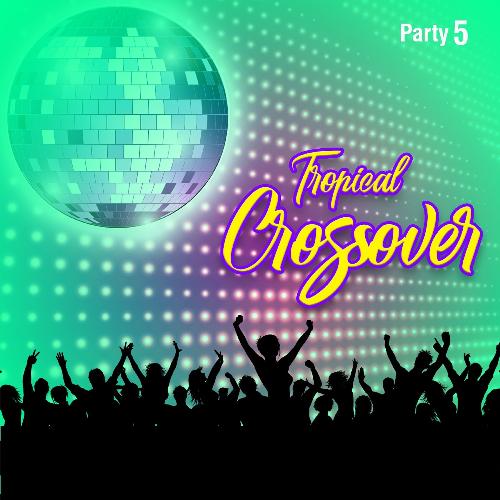 Tropical Crossover Party, Vol. 5