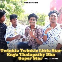 Twinkle Twinkle Little Star Enga Thalapathy Dha Super Star - Thalapathy Song