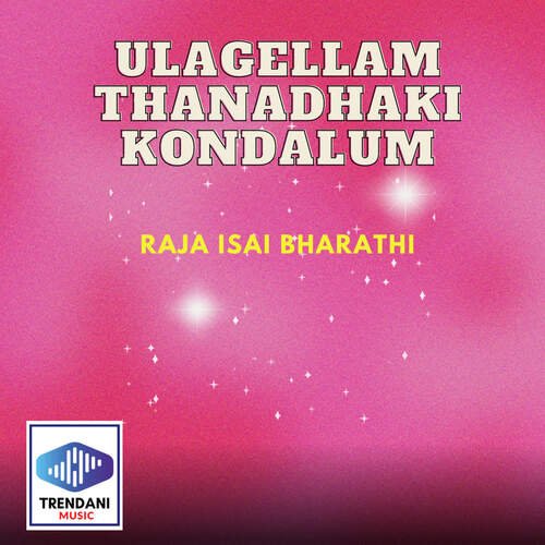 Ulagellam Thanadhaki Kondalum