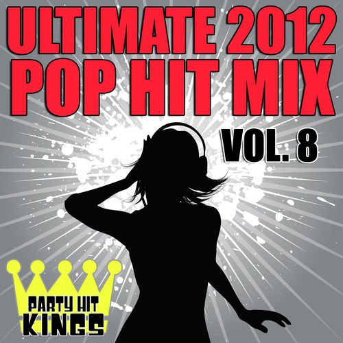 Ultimate 2012 Pop Hit Mix, Vol. 8