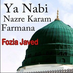 Ya Nabi Nazre Karam Farmana