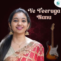 Ye Teeruga Nanu