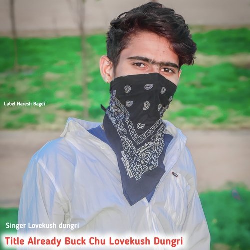 Already Buck Chu Lovekush Dungri Sintu (Rajsthani)