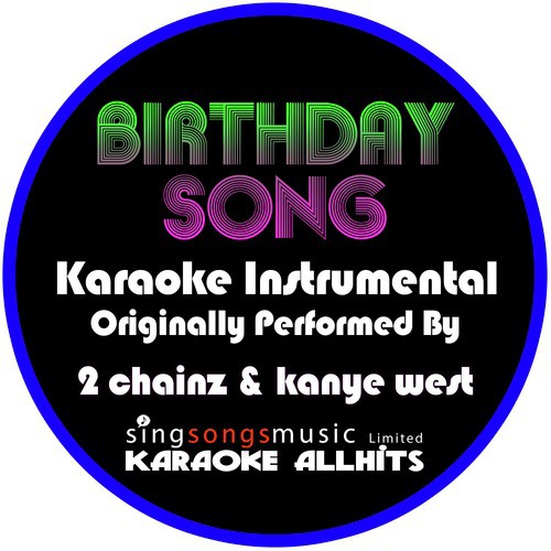 Birthday Song (Originally Performed By 2 Chainz & Kanye West) [Instrumental Version]