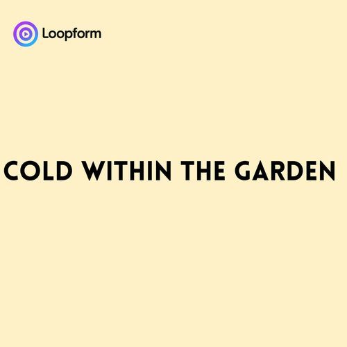 Cold within the Garden