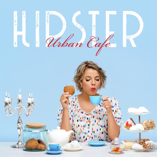 Hipster Urban Cafe - Alternative Jazz That Sounds Great in Modern and Fashionable Interiors, Variations on a Coffee Theme, Vegan and Lactose Free Drinks, Philosophy of Life