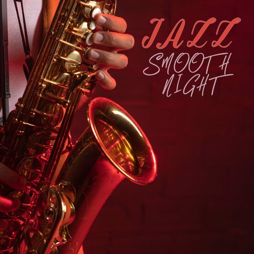 Jazz Smooth Night: Moments of Love and Relaxation