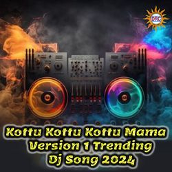 Kottu Kottu Kottu Mama (Version 1 Trending Dj Song 2024)-MTwcAhlzdQU