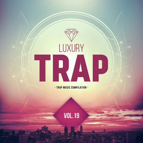 Luxury Trap Vol. 19 (All Trap Music)