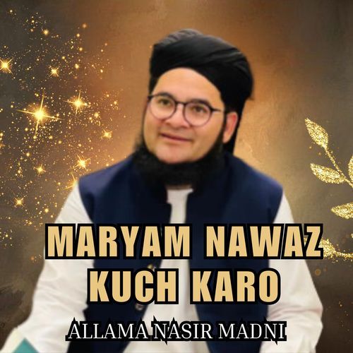 MARYAM NAWAZ KUCH KARO