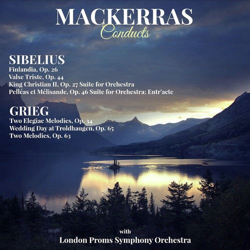 Mackerras Conducts: Sibelius &amp; Grieg