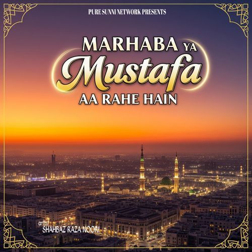 Marhaba Ya Mustafa Aa Rahe Hain