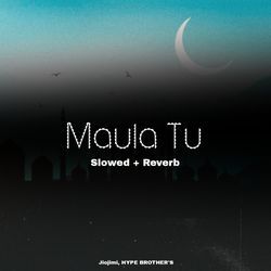 Maula Tu - Slowed + Reverb-CRInZhB,Q3o