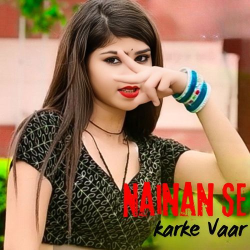 Nainan Se Karke Vaar