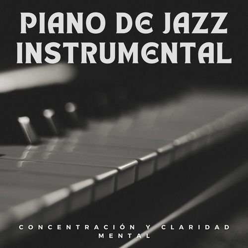 Piano De Jazz Instrumental: Concentración Y Claridad Mental