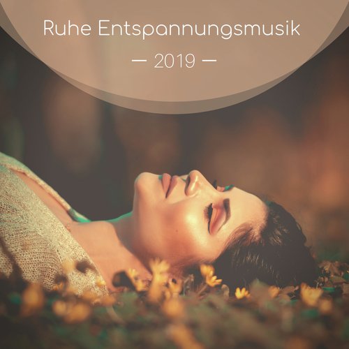 Ruhe Entspannungsmusik 2019 - Beruhigende Musik für Wellness, Erholung und Regeneration_poster_image