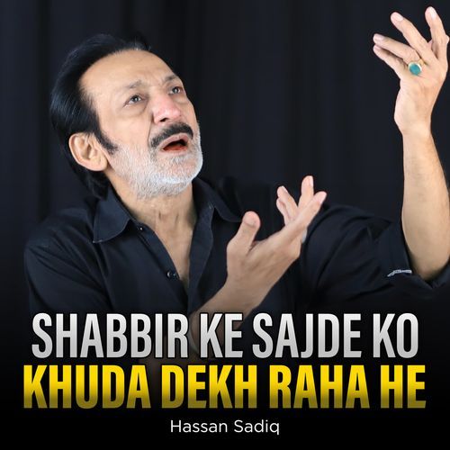 Shabbir Ke Sajde Ko Khuda Dekh Raha He
