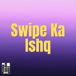 Swipe Ka Ishq