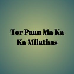 Tor Paan Ma Ka Ka Milathas-QRIgXQdleUA