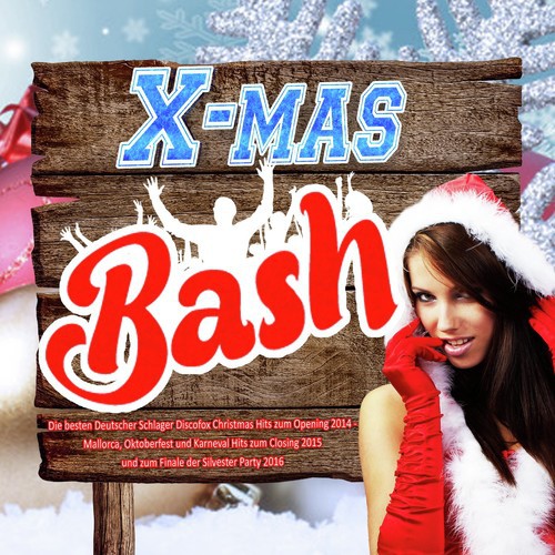 X-Mas Bash - Die besten Deutscher Schlager Discofox Christmas Hits zum Opening 2014 - (Mallorca, Oktoberfest und Karneval Hits zum Closing 2015 und zum Finale der Silvester Party 2016)