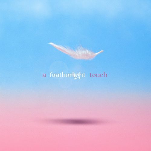 a featherlight touch
