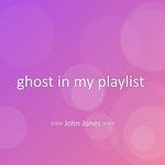 ghost in my playlist