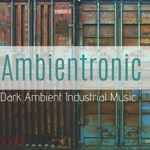 Ambientronic - Dark Ambient Industrial Music