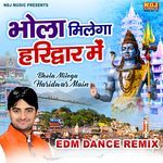 Bhola Milega Haridwar Me (EDM DANCE REMIX)