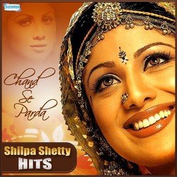 Chand Se Parda - Shilpa Shetty Hits