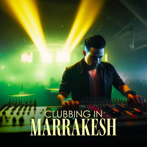 Clubbing in Marrakesh: Arabic Chillhouse Mix_poster_image