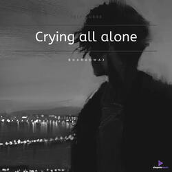 Crying all alone-IjIeUyQHdmw