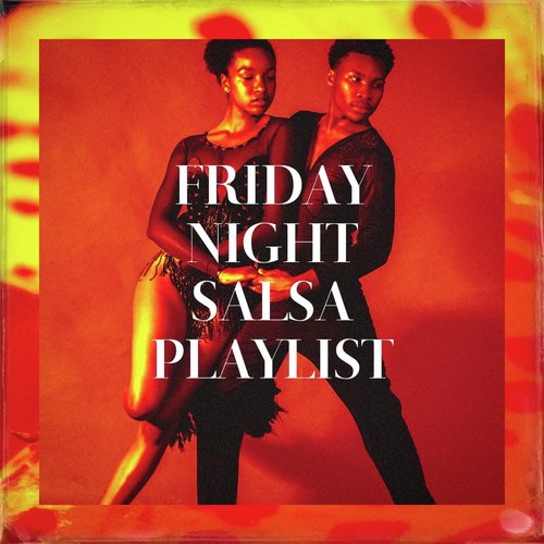 Friday Night Salsa Playlist