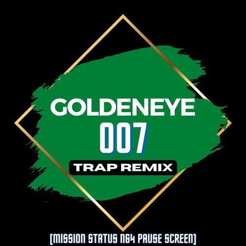 Goldeneye 007 (Trap Remix) [Mission Status N64 Pause Screen]