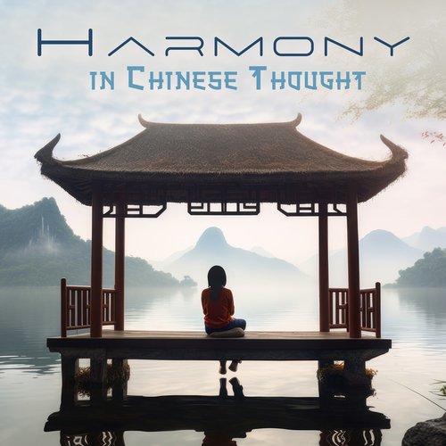 Harmony in Chinese Thought: Traditional Chinese Music, Blissful Atmosphere of Nature, Beautiful Oriental Melodies_poster_image