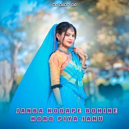 Janba Kodape Bohine Horo Piya Jahu