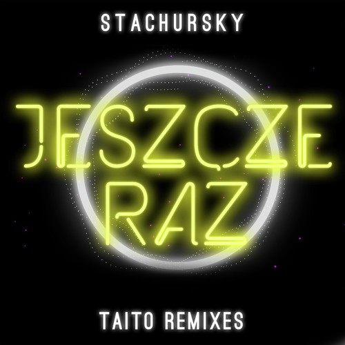 Jeszcze Raz (TAITO Remixes)_poster_image