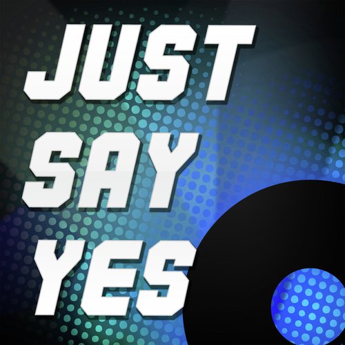 Just Say Yes (A Tribute to Snow Patrol)