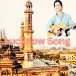 LUCKNOW SONG