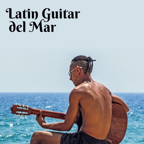 Spanish Background Music - Song Download from Latin Guitar del Mar (Spanish Instrumental  Songs for Fiesta All Night Long, Total Relaxation Summer Party Rhythms,  Samba, Cha Cha, Mambo, Bolero) @ JioSaavn